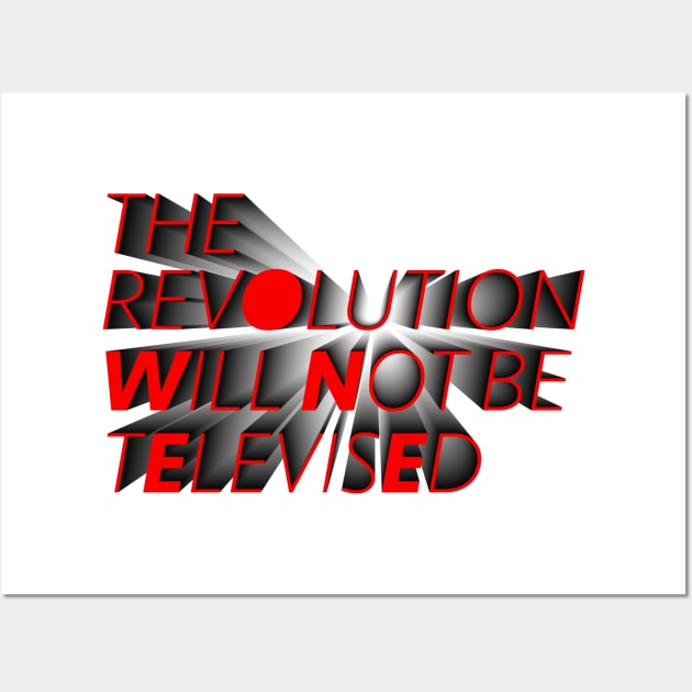 The Revolution Will Not Be Televised Wall Art by IdenticalExposure